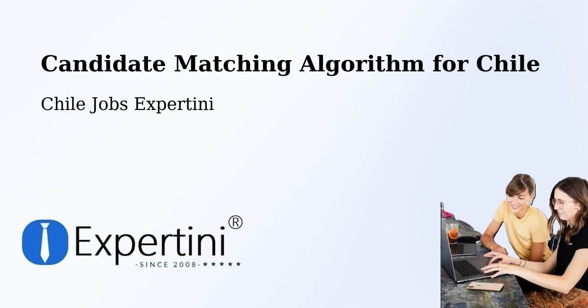 Candidate Matching Algorithm Overview – Zapallar - Chile Jobs Expertini
