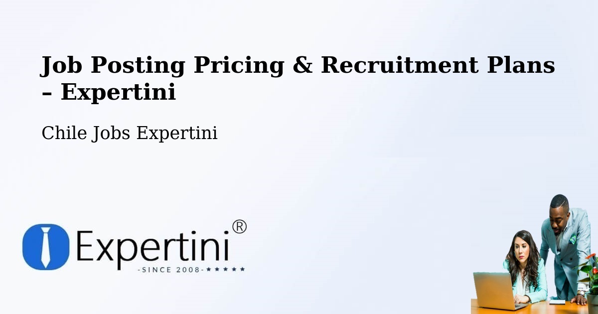 Job Posting Pricing & Recruitment Plans – Zapallar - Zapallar, Chile Jobs Expertini
